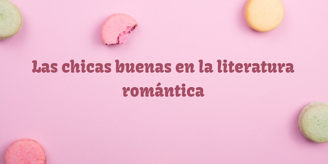 Las chicas buenas en la literatura romántica