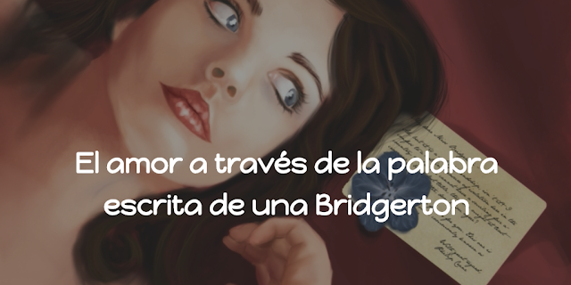 El amor a través de la palabra escrita de una Bridgerton