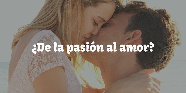 ¿De la pasión al amor?