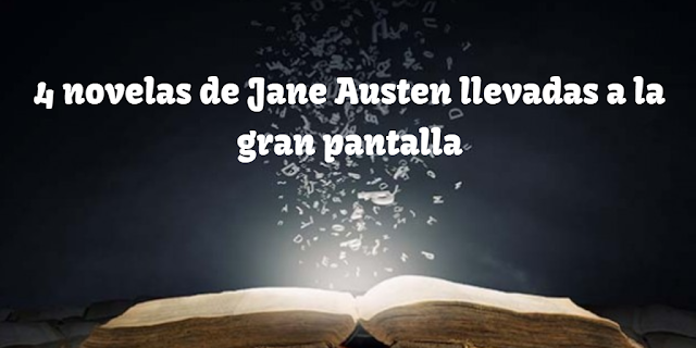 4 novelas de Jane Austen llevadas a la gran pantalla